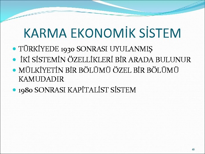 KARMA EKONOMİK SİSTEM TÜRKİYEDE 1930 SONRASI UYULANMIŞ İKİ SİSTEMİN ÖZELLİKLERİ BİR ARADA BULUNUR MÜLKİYETİN