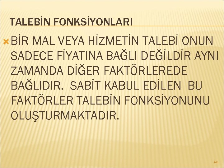 TALEBİN FONKSİYONLARI BİR MAL VEYA HİZMETİN TALEBİ ONUN SADECE FİYATINA BAĞLI DEĞİLDİR AYNI ZAMANDA