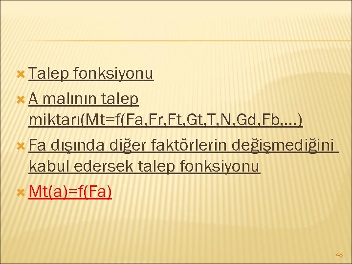  Talep fonksiyonu A malının talep miktarı(Mt=f(Fa, Fr, Ft, Gt, T, N, Gd, Fb,