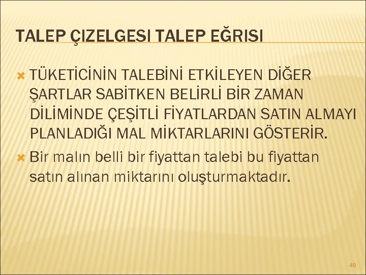 TALEP ÇIZELGESI TALEP EĞRISI TÜKETİCİNİN TALEBİNİ ETKİLEYEN DİĞER ŞARTLAR SABİTKEN BELİRLİ BİR ZAMAN DİLİMİNDE