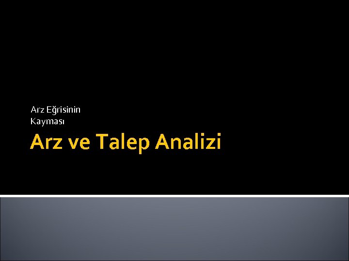 Arz Eğrisinin Kayması Arz ve Talep Analizi 