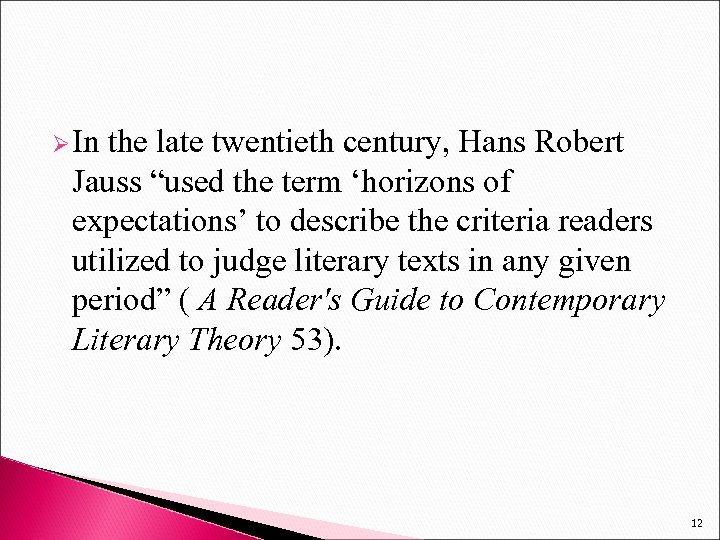 Ø In the late twentieth century, Hans Robert Jauss “used the term ‘horizons of