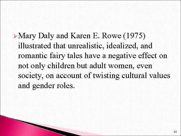 Ø Mary Daly and Karen E. Rowe (1975) illustrated that unrealistic, idealized, and romantic