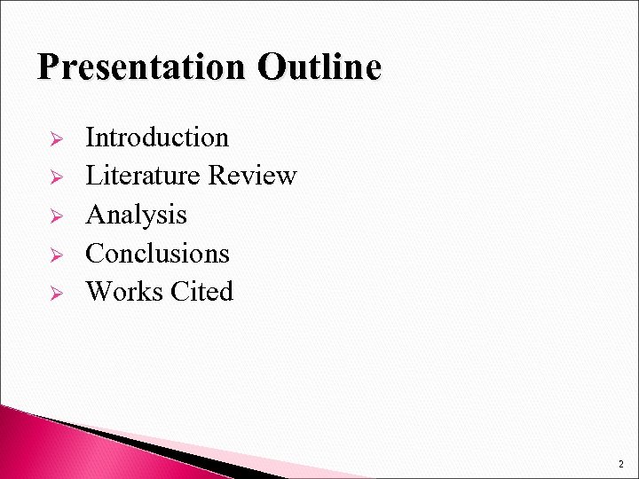 Presentation Outline Ø Ø Ø Introduction Literature Review Analysis Conclusions Works Cited 2 