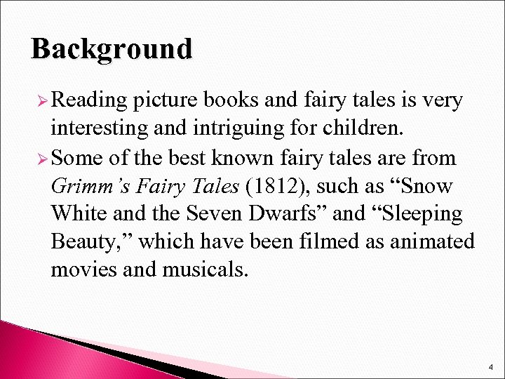 Background Ø Reading picture books and fairy tales is very interesting and intriguing for