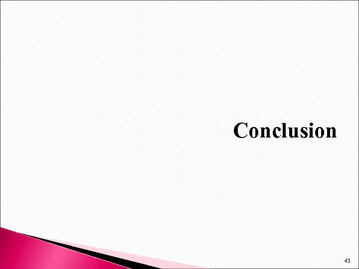 Conclusion 41 