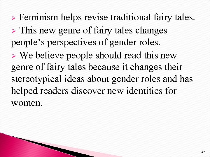 Feminism helps revise traditional fairy tales. Ø This new genre of fairy tales changes