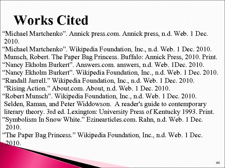 Works Cited “Michael Martchenko”. Annick press. com. Annick press, n. d. Web. 1 Dec.