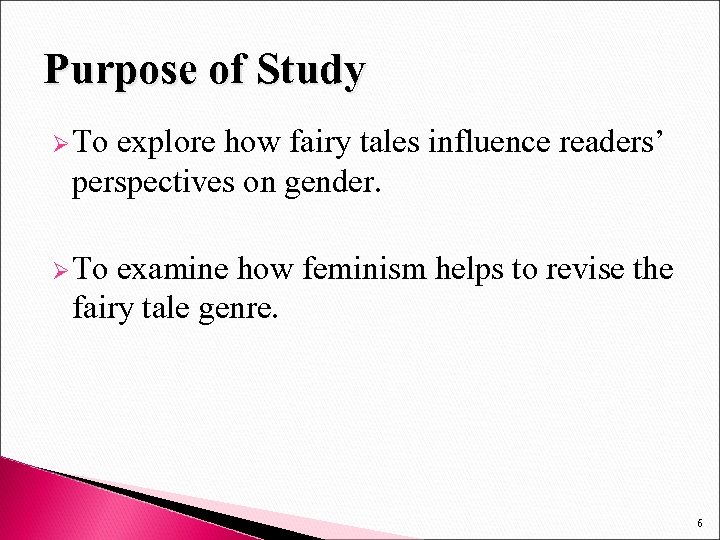 Purpose of Study Ø To explore how fairy tales influence readers’ perspectives on gender.