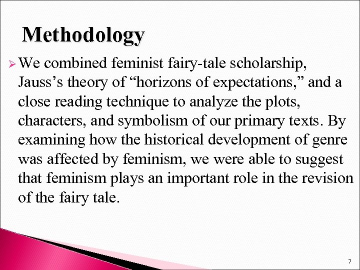 Methodology Ø We combined feminist fairy-tale scholarship, Jauss’s theory of “horizons of expectations, ”