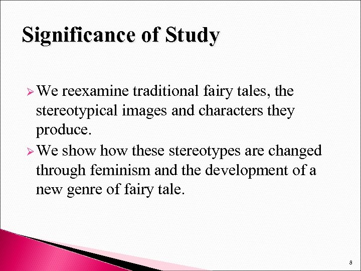 Significance of Study Ø We reexamine traditional fairy tales, the stereotypical images and characters