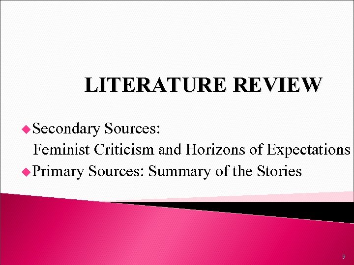 LITERATURE REVIEW u. Secondary Sources: Feminist Criticism and Horizons of Expectations u. Primary Sources: