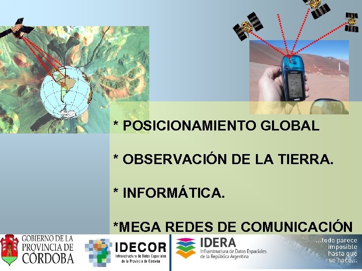 * POSICIONAMIENTO GLOBAL * OBSERVACIÓN DE LA TIERRA. * INFORMÁTICA. *MEGA REDES DE COMUNICACIÓN