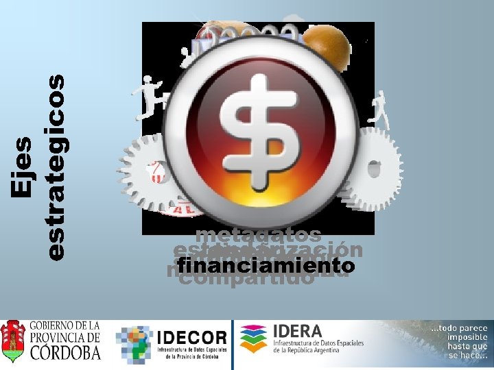 Ejes estrategicos metadatos estandarización diseño articulación cooperación financiamiento calidad accesibilidad normalización compartido 