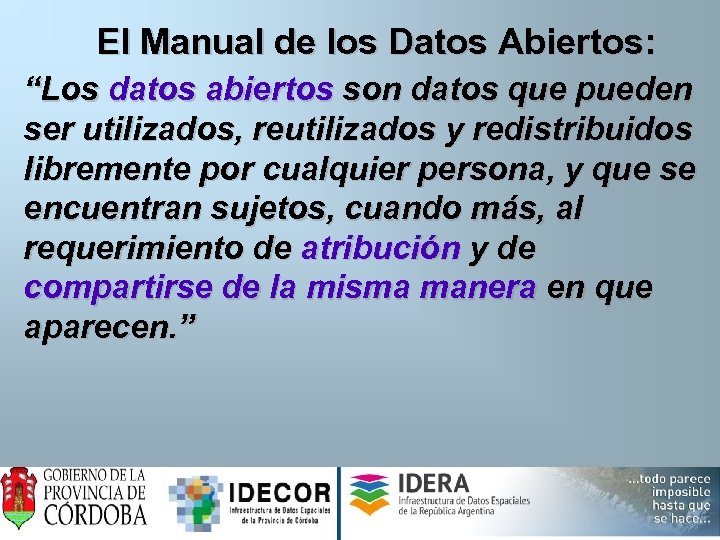 El Manual de los Datos Abiertos: “Los datos abiertos son datos que pueden ser