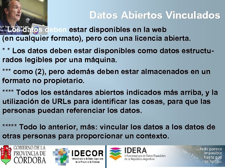 Datos Abiertos Vinculados * Los datos deben estar disponibles en la web (en cualquier