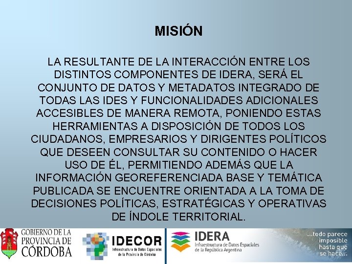 MISIÓN LA RESULTANTE DE LA INTERACCIÓN ENTRE LOS DISTINTOS COMPONENTES DE IDERA, SERÁ EL