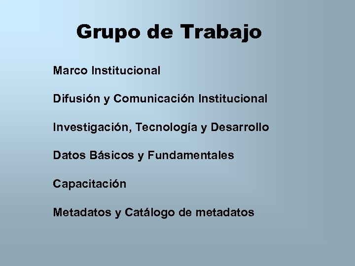 Grupo de Trabajo Marco Institucional Difusión y Comunicación Institucional Investigación, Tecnología y Desarrollo Datos