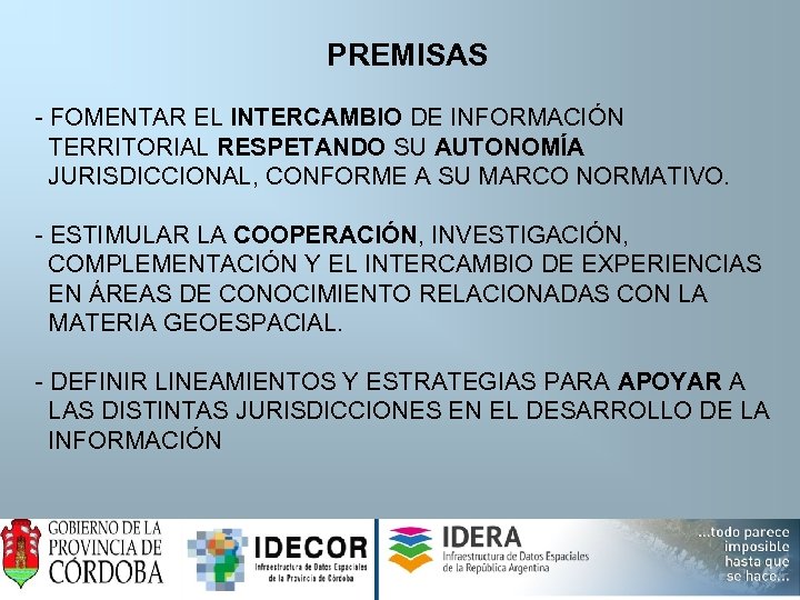 PREMISAS - FOMENTAR EL INTERCAMBIO DE INFORMACIÓN TERRITORIAL RESPETANDO SU AUTONOMÍA JURISDICCIONAL, CONFORME A