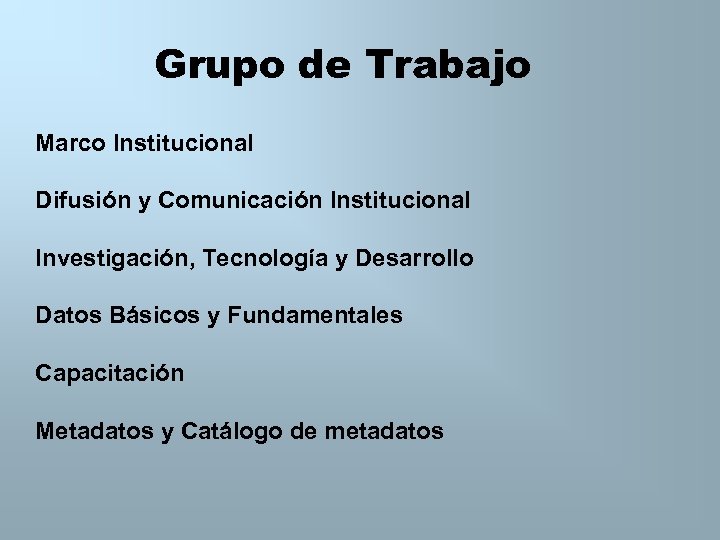 Grupo de Trabajo Marco Institucional Difusión y Comunicación Institucional Investigación, Tecnología y Desarrollo Datos