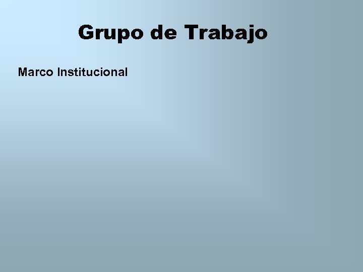 Grupo de Trabajo Marco Institucional 