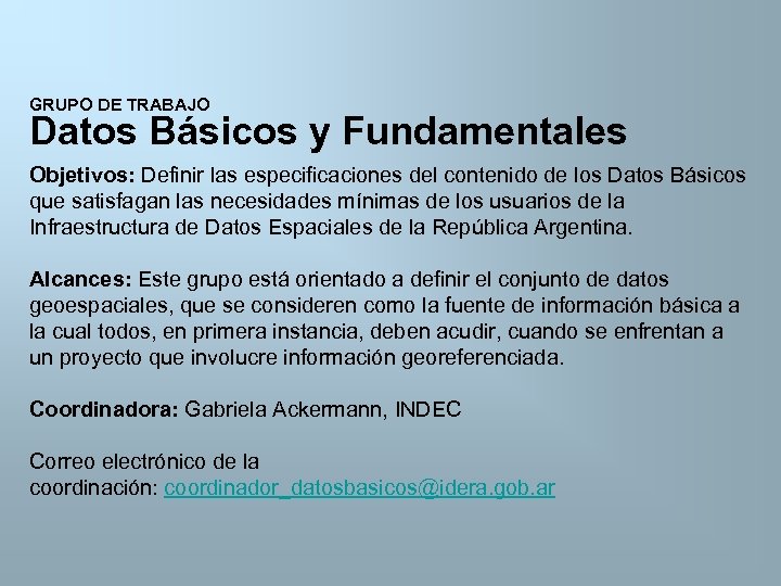 GRUPO DE TRABAJO Datos Básicos y Fundamentales Objetivos: Definir las especificaciones del contenido de