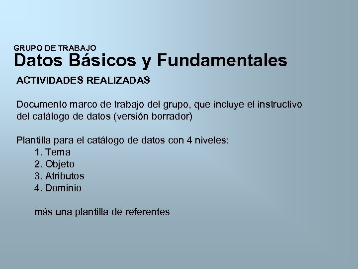 GRUPO DE TRABAJO Datos Básicos y Fundamentales ACTIVIDADES REALIZADAS Documento marco de trabajo del