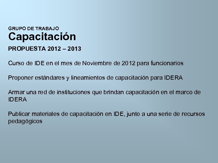 GRUPO DE TRABAJO Capacitación PROPUESTA 2012 – 2013 Curso de IDE en el mes