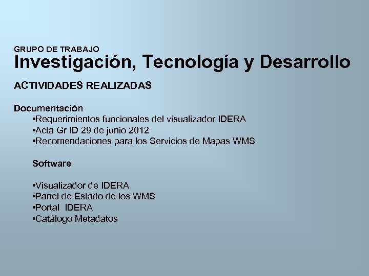 GRUPO DE TRABAJO Investigación, Tecnología y Desarrollo ACTIVIDADES REALIZADAS Documentación • Requerimientos funcionales del