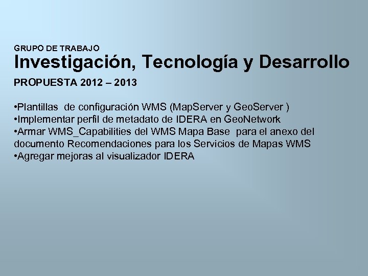 GRUPO DE TRABAJO Investigación, Tecnología y Desarrollo PROPUESTA 2012 – 2013 • Plantillas de