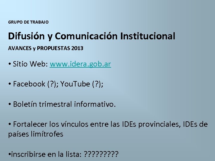 GRUPO DE TRABAJO Difusión y Comunicación Institucional AVANCES y PROPUESTAS 2013 • Sitio Web: