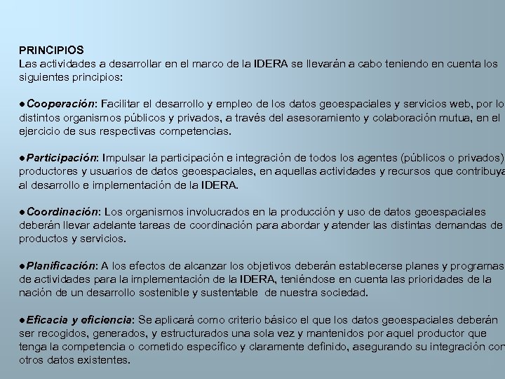 PRINCIPIOS Las actividades a desarrollar en el marco de la IDERA se llevarán a