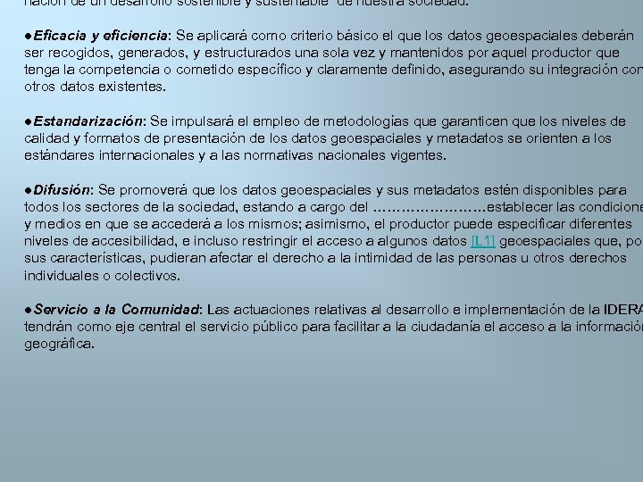 nación de un desarrollo sostenible y sustentable de nuestra sociedad. ●Eficacia y eficiencia: Se