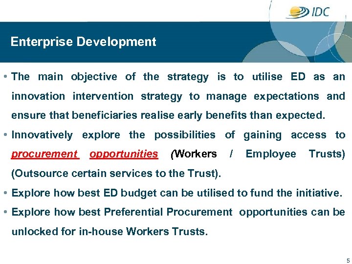 Enterprise Development • The main objective of the strategy is to utilise ED as