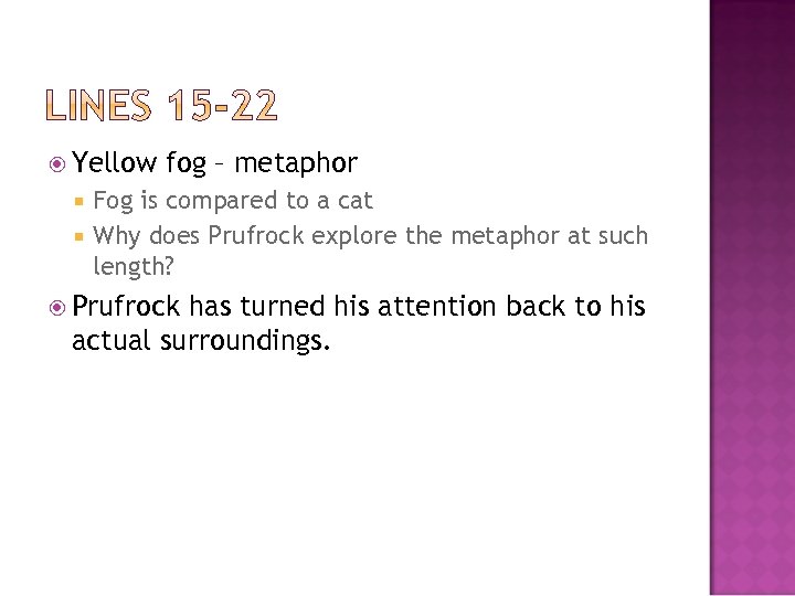  Yellow fog – metaphor Fog is compared to a cat Why does Prufrock