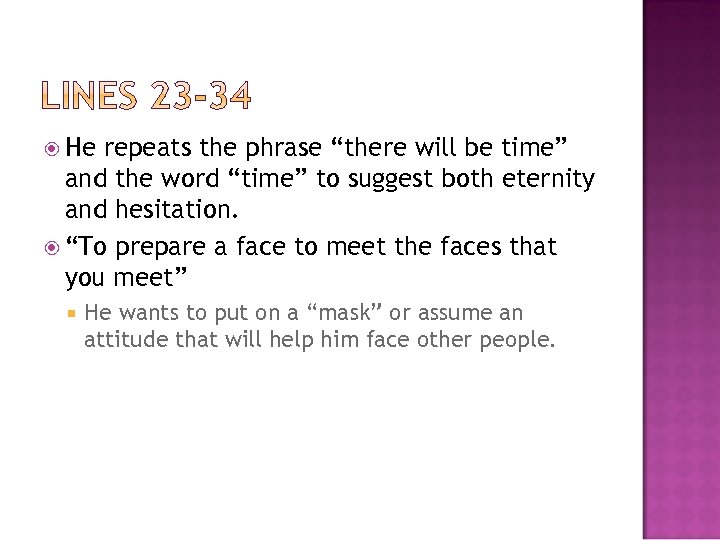  He repeats the phrase “there will be time” and the word “time” to