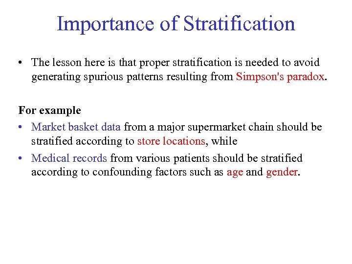 Importance of Stratification • The lesson here is that proper stratification is needed to