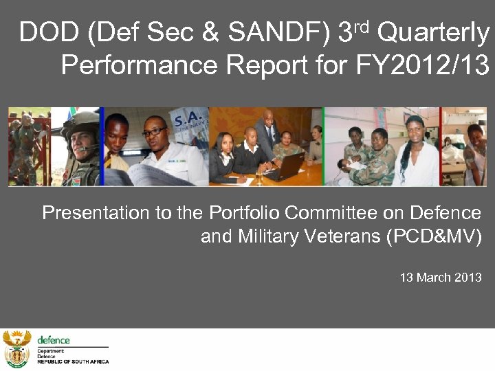 DOD (Def Sec & SANDF) 3 rd Quarterly Performance Report for FY 2012/13 Presentation