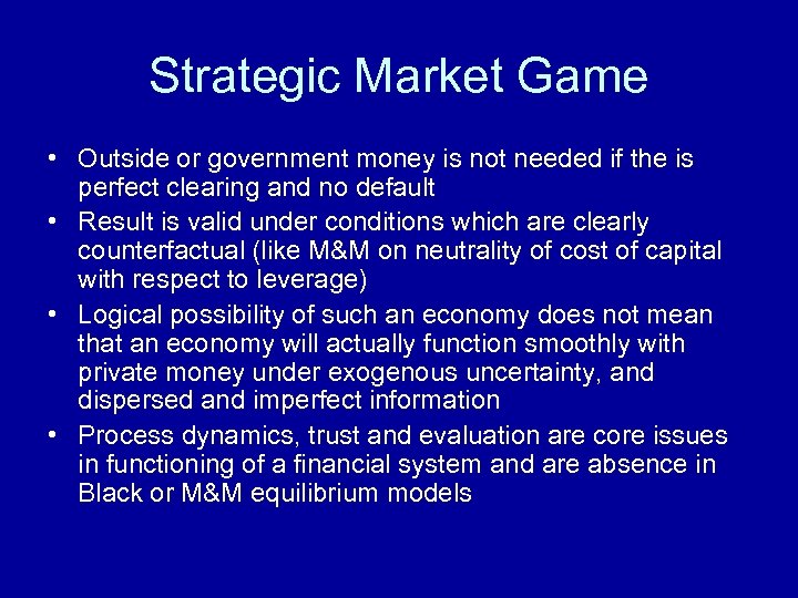 Strategic Market Game • Outside or government money is not needed if the is