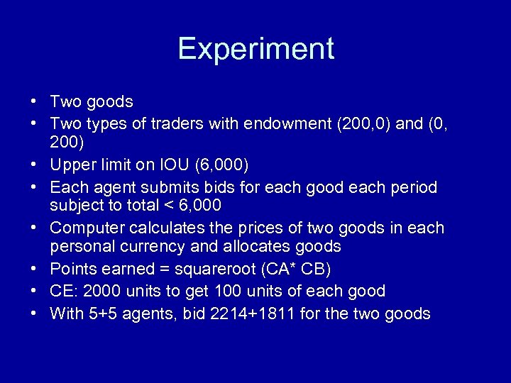 Experiment • Two goods • Two types of traders with endowment (200, 0) and