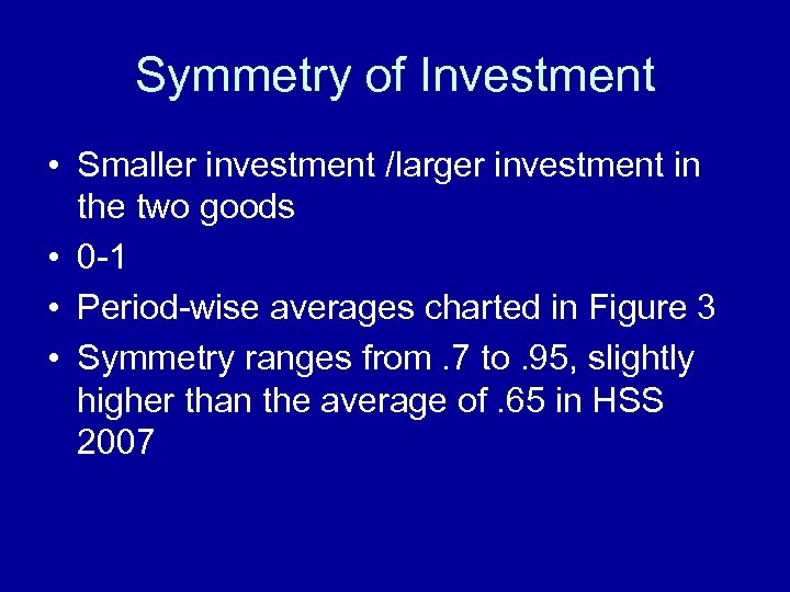 Symmetry of Investment • Smaller investment /larger investment in the two goods • 0