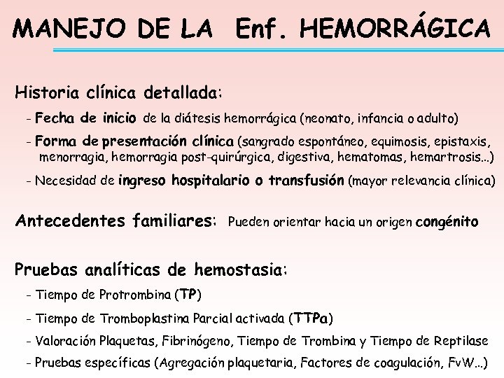 MANEJO DE LA Enf. HEMORRÁGICA Historia clínica detallada: - Fecha de inicio de la