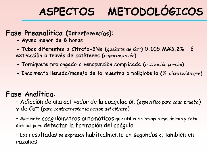 ASPECTOS METODOLÓGICOS Fase Preanalítica (Interferencias): - Ayuno menor de 8 horas - Tubos diferentes