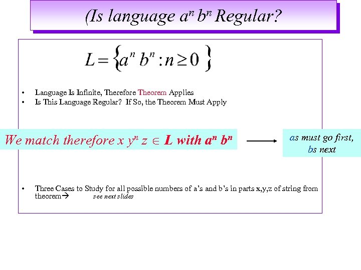 (Is language an bn Regular? • • Language Is Infinite, Therefore Theorem Applies Is