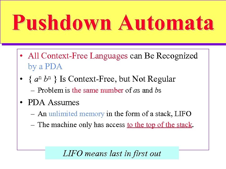 Pushdown Automata • All Context-Free Languages can Be Recognized by a PDA • {