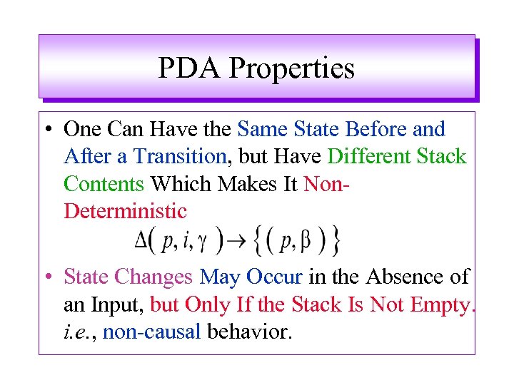 PDA Properties • One Can Have the Same State Before and After a Transition,