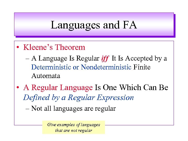 Languages and FA • Kleene’s Theorem – A Language Is Regular iff It Is