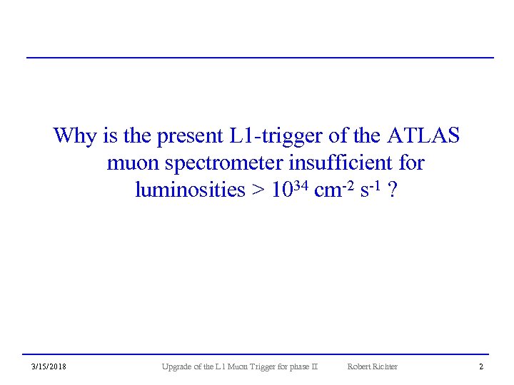 Why is the present L 1 -trigger of the ATLAS muon spectrometer insufficient for