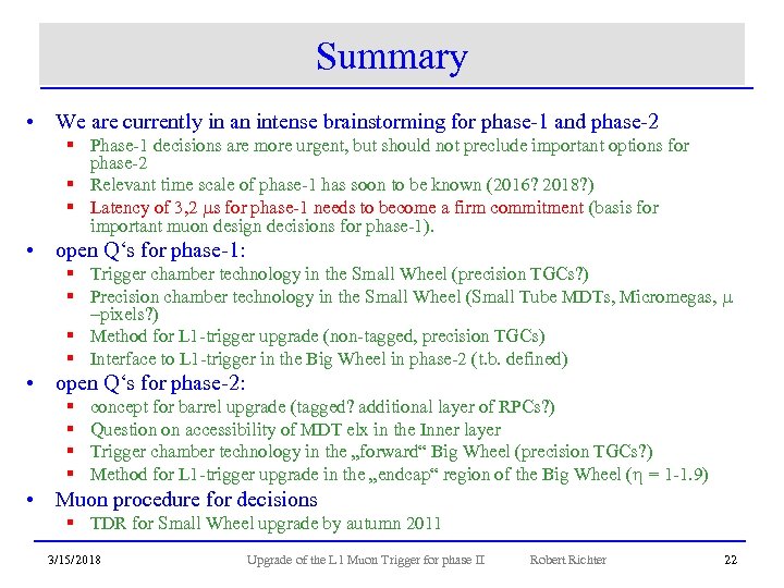 Summary • We are currently in an intense brainstorming for phase-1 and phase-2 §
