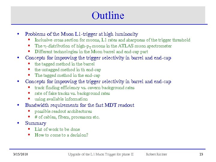 Outline • Problems of the Muon L 1 -trigger at high luminosity § Inclusive
